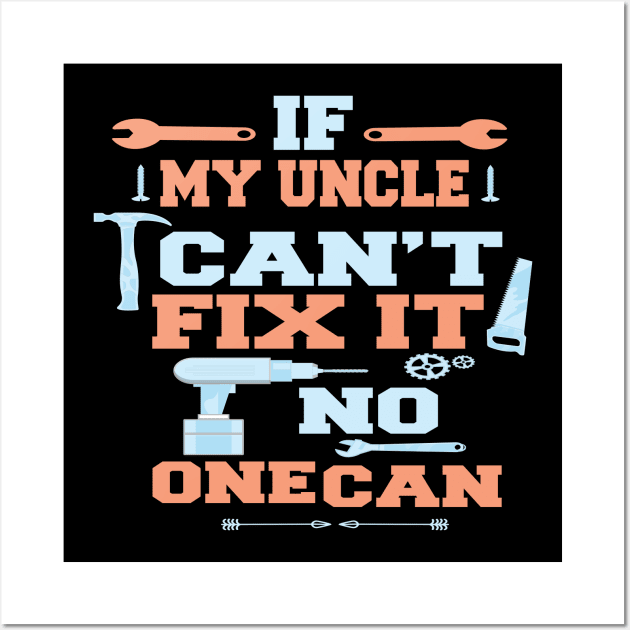 If My Uncle Can't Fix It No One Can : Funny Gift Wall Art by ARBEEN Art